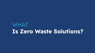 What is Zero Waste Solutions