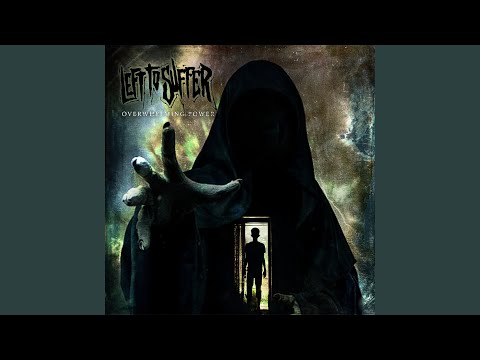 Left to Suffer - Overwhelming Power