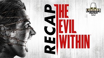 The Evil Within - 5 Minute Fix - Recap, Catch Up & Story Overview