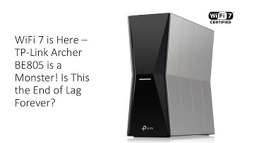 WiFi 7 is Here – TP-Link Archer BE805 is a Monster! Is This the End of Lag Forever?