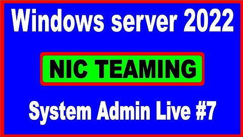 System Admin Live 7 | windows server 2022 | NIC Teaming | how to increase network speed | MCSA 2022