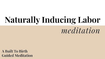 Naturally Inducing Labor Meditation | Built To Birth Affirmation Meditations | Hypnobirth