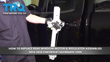 How to Replace Rear Window Motor & Regulator Assemblies 2014-2018 Chevrolet Silverado 1500