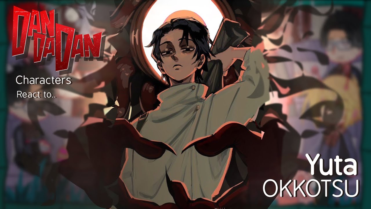 —Dandadan react to Yuta Okkotsu!! || :DANDADAN//JJK: || ——Made by Yuk!ra