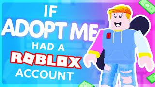 If ADOPT ME had a ROBLOX ACCOUNT!