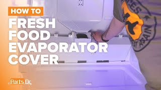 How to replace Fresh Food Evaporator Cover part # WR17X34327 on your GE Refrigerator