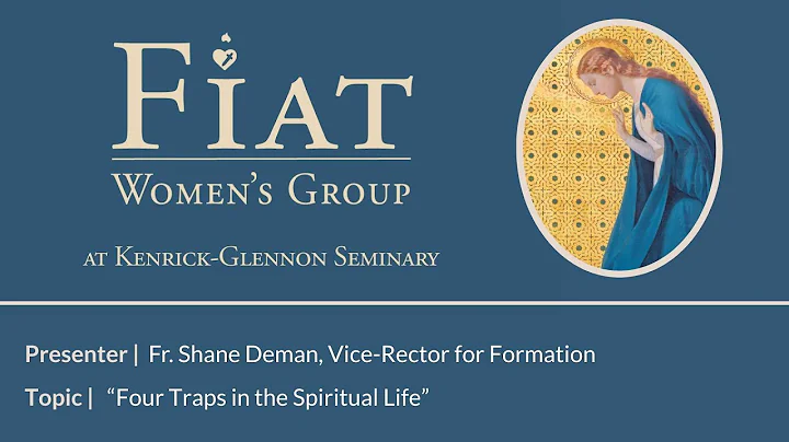 Fiat | Fr. Shane Deman, "Four Traps in the Spiritu...