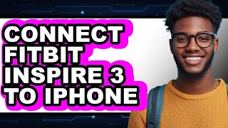 How to Connect Fitbit Inspire 3 to iPhone (New 2025)