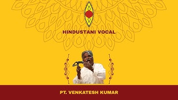 Day - 5 | SPIC MACAY | Pt. Venkatesh Kumar (Padma Shri Awardee) - Hindustani Vocal