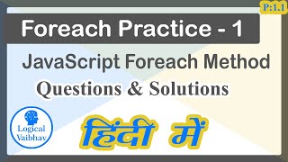 Javascript forEach method practice questions part - 1 (Hindi) - Logical Vaibhav