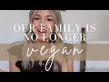 Why I'm Not Vegan Anymore + How It's Going