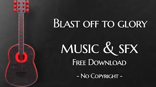 Blast Off To Glory      No Copyright Sounds 