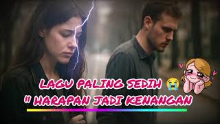 Lagu Paling Sedih  Harapan Jadi Kenangan Sangat Menyentuh pop alihasiyah