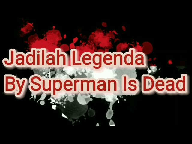 Lirik Lagu Jadilah Legenda by Superman Is Dead class=