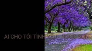 Ai cho tôi tình yêu - Ngọc Sơn
