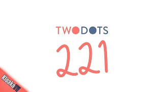 TwoDots Level 221 Gameplay Playthrough