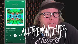 ALL THEM WITCHES - Hush, I'm on TV (First Listen)