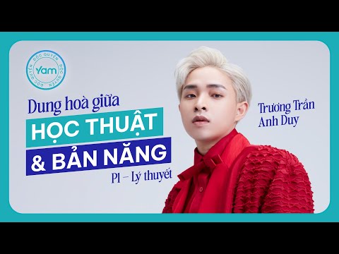 Dung hoà giữa Học Thuật và Bản Năng | Lý thuyết