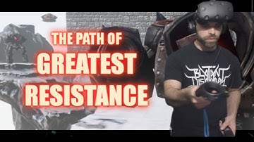 The Path of Greatest Resistance - HTC Vive Virtual Reality VR - Nerdjock Vid 119