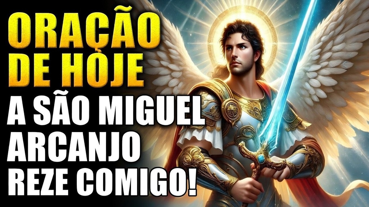 ORAÇÃO DE HOJE A SÃO MIGUEL ARCANJOREZE COMIGO!