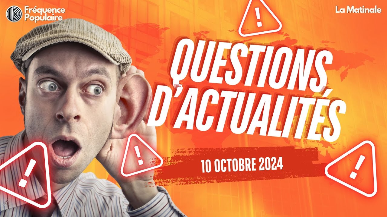 🎙️ Questions d'actualités du 10/10/2024 🎙️