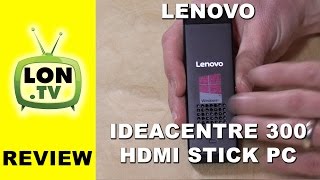 Lenovo IdeaCentre Stick 300 Windows 10 PC Review - HDMI Stick PC