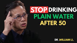 Stop Drinking Plain Water After 50 || Dr.William Li