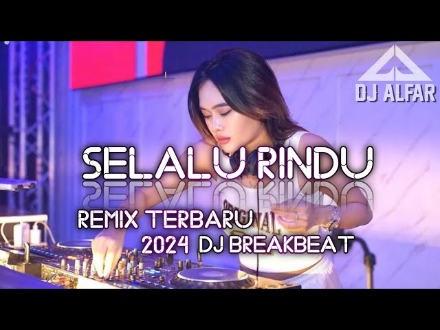 DJ DANGDUT SELALU RINDU BREAKBEAT REMIX class=