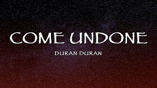 Duran Duran  Come Undone (Lyrics)