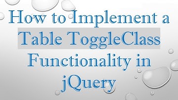 How to Implement a Table ToggleClass Functionality in jQuery