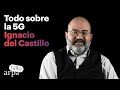 TODO sobre la 5G. Entrevista con Ignacio del Castillo