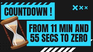 COUNTDOWN from 11 min and 55 secs to zero in minutes and seconds  11' 55" - 0  11:55 to 0