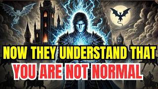 Chosen Ones, Now They Understand That You Are NOT NORMAL & Everything They Did Was In Vein!