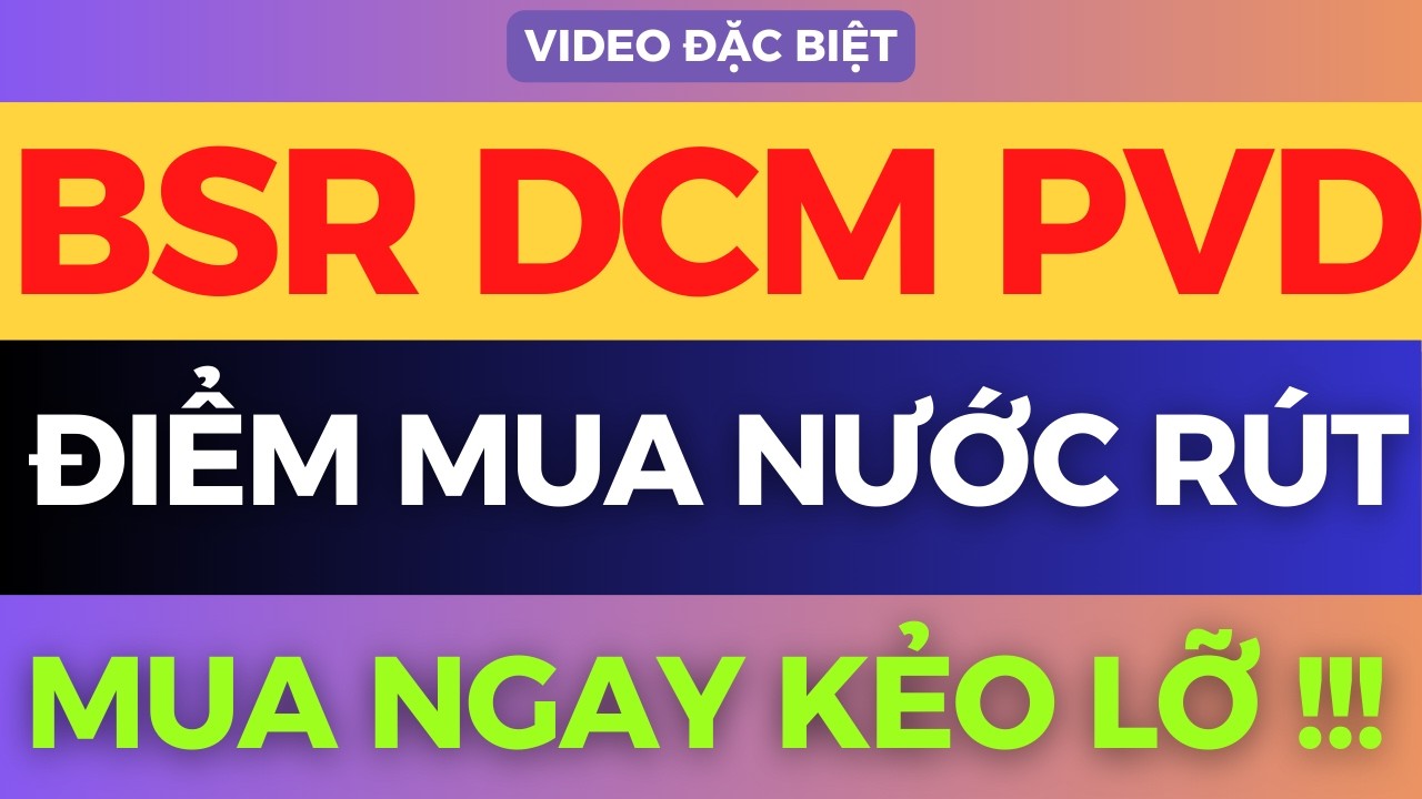 BSR DCM PVD ĐIỂM MUA NƯỚC RÚT SỐC, TOP SIÊU CỔ SẮP NỔ