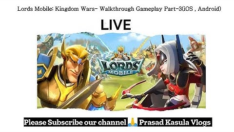 Lords Mobile: Kingdom Wars- Walkthrough Gameplay Part-3 (iOS,Android) #youtuber #livestream #games