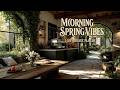 Beautiful spring morning vibes for focus and clarity ~ Peaceful spring morning jazz music