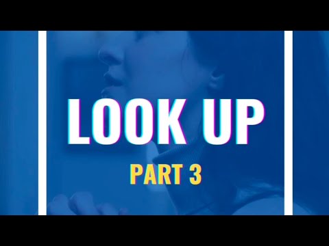 LOOK UP (Part 3) - YouTube