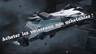 Star Citizen - Acheter Les Vaisseaux Non Achetables Actuellement