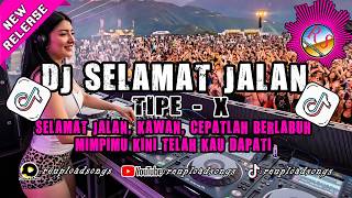 DJ SELAMAT JALAN - TIPE X - DJ TIKOK VIRAL 2026