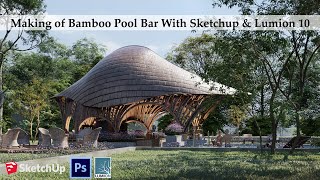 Making Of  Bamboo Restaurant With Sketchup & Lumion 10