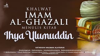 Ustadzah Halimah Alaydrus - Khalwat Imam Al-Ghazali Menulis Kitab Ihya Ulumuddin