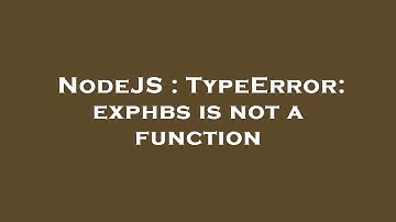 NodeJS : TypeError: exphbs is not a function
