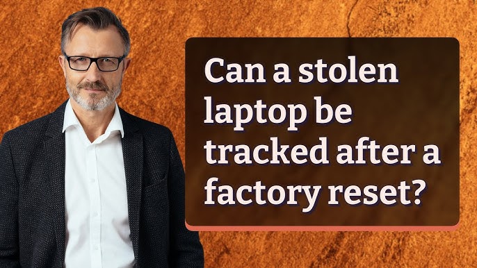 Can a Laptop Be Tracked After Factory Reset  