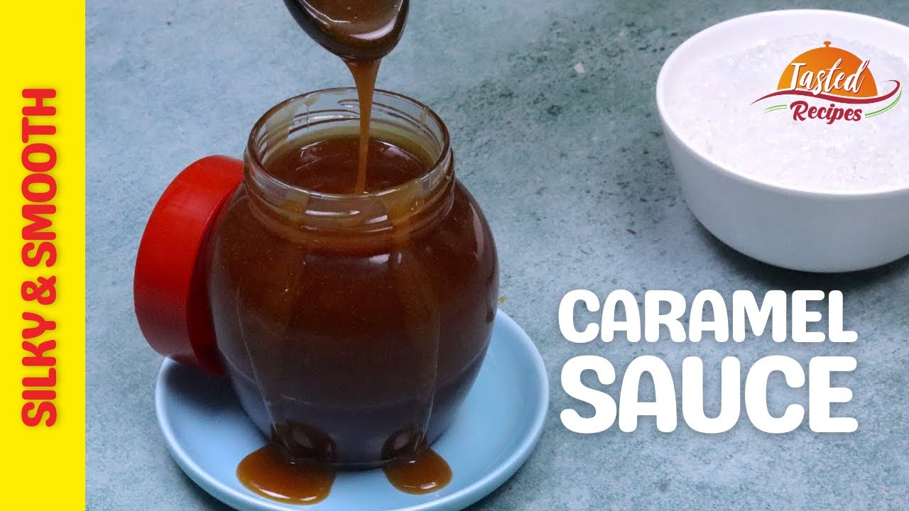 Caramel Sauce or Caramel Recipe | Tasted Recipes
