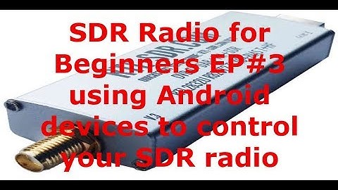 SDR Radio for beginners EP#3 using Android devices to control your SDR radio