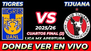 TIGRES VS TIJUANA DÓNDE VER EN VIVO FECHA HORA HORARIO CUANDO JUEGAN EN VARIOS PAÍSES