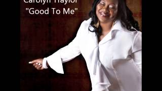 Miniatura de "Carolyn Traylor - Good To Me"
