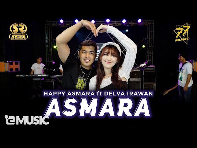 HAPPY ASMARA Feat. DELVA IRAWAN - ASMARA | Feat. OM SERA ( Official Music Video ) class=