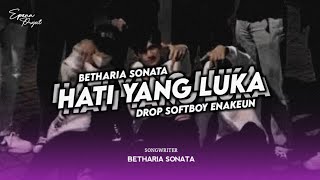DJ HATI YANG LUKA ( BETHARIA SONATA ) X DROP SOFTBOY ENAKEUN