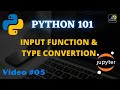 User INPUT and TYPE CONVERSION | Take User Input in Python | Python 101 Video #05 | TUTORIEX